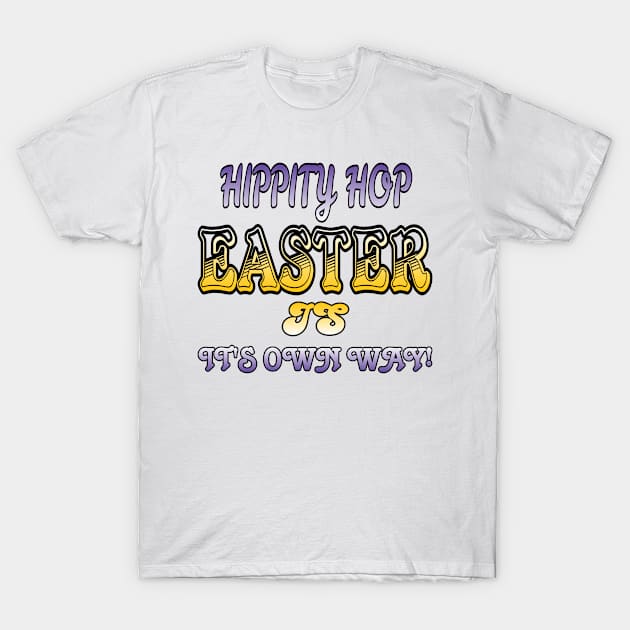 Hippity hop, Easter is it's own way T-Shirt by Cool Art Clothing